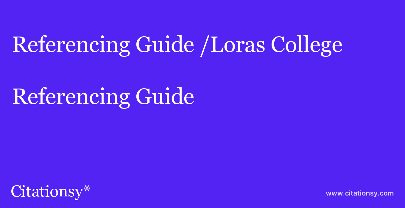 Referencing Guide: /Loras College